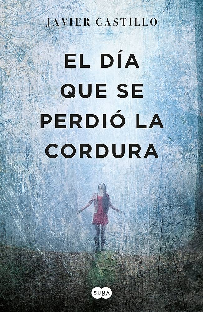 El Día que se Perdió la Cordura, de Javier Castillo